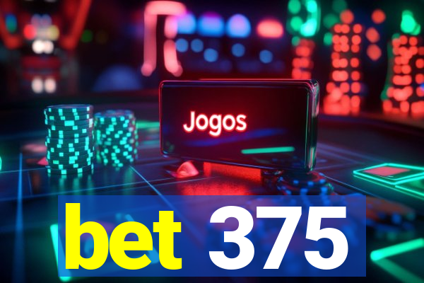 bet 375